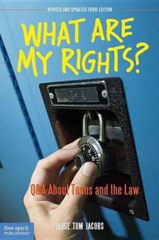 Cover of What Are My Rights? (Updated and Revised 3rd Edition): Q&A about Teens and the Law