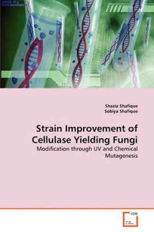 Cover of Strain Improvement of Cellulase Yielding Fungi