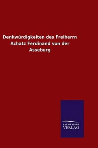 Cover of Denkwurdigkeiten des Freiherrn Achatz Ferdinand von der Asseburg