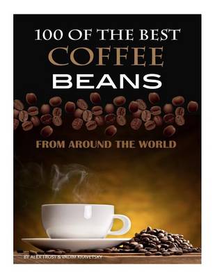 Book cover for 100 of the Best Coffee Beans From Around the World