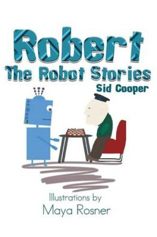 Cover of Robert the Robot Stories