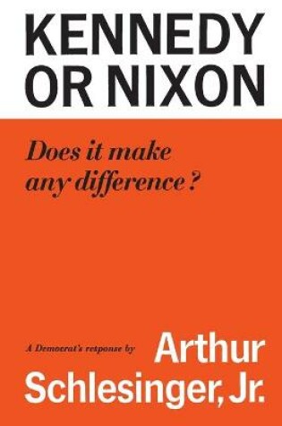 Cover of Kennedy or Nixon