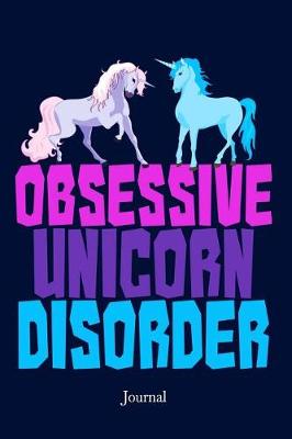 Book cover for Obsessive Unicorn Disorder Journal