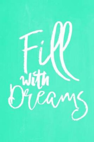 Cover of Pastel Chalkboard Journal - Fill With Dreams (Green)