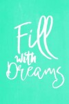 Book cover for Pastel Chalkboard Journal - Fill With Dreams (Green)