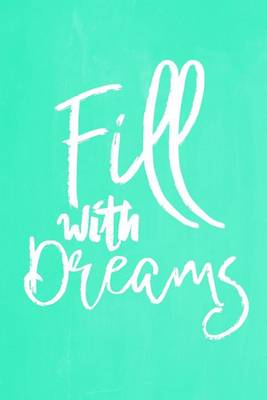 Cover of Pastel Chalkboard Journal - Fill With Dreams (Green)