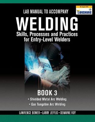 Book cover for Lab Manual for Jeffus/Bower's Welding Skills, Processes and Practices  for Entry-Level Welders, Book 3