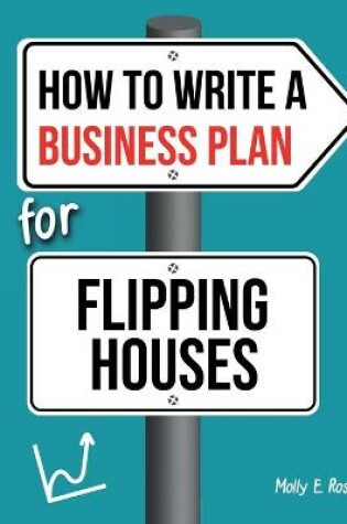 Cover of How To Write A Business Plan For Flipping Houses