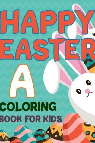 Cover of Happy Easter A Coloring Book For Kids