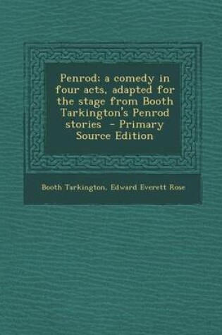 Cover of Penrod; A Comedy in Four Acts, Adapted for the Stage from Booth Tarkington's Penrod Stories