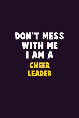 Book cover for Don't Mess With Me, I Am A Cheer Leader