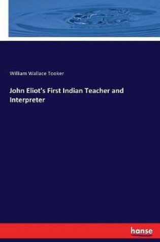 Cover of John Eliot's First Indian Teacher and Interpreter
