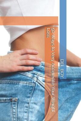 Book cover for 50 Ways to Very Accelerate Your Weight Loss