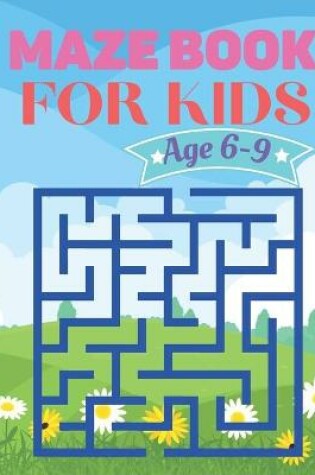 Cover of Maze Book For kids Age 6-9