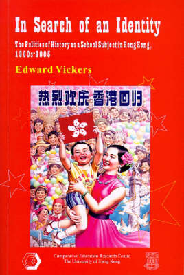 Book cover for In Search of an Identity - The Politics of History as a School Subject in Hong Kong, 1960s-2005