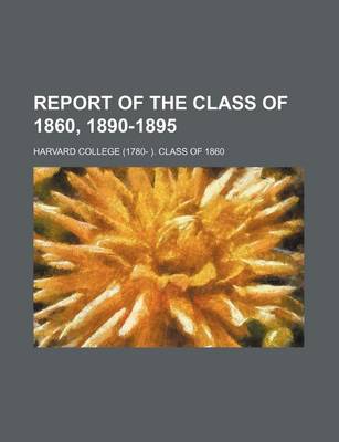 Book cover for Report of the Class of 1860, 1890-1895