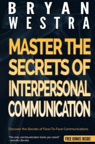 Cover of Master The Secrets Of Interpersonal Communication