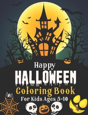 Book cover for Happy Halloween Coloring Book For Kids Ages 5-10