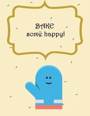 Book cover for BAKE Some Happy!