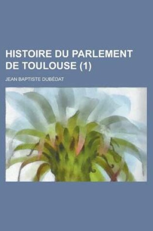 Cover of Histoire Du Parlement de Toulouse (1)