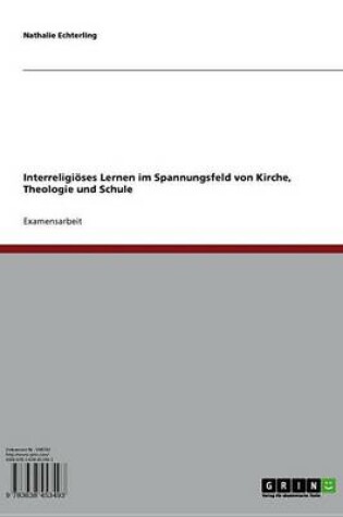 Cover of Interreligioses Lernen Im Spannungsfeld Von Kirche, Theologie Und Schule