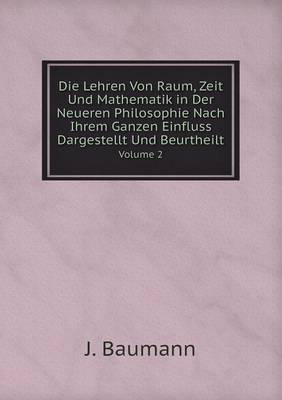 Book cover for Die Lehren Von Raum, Zeit Und Mathematik in Der Neueren Philosophie Nach Ihrem Ganzen Einfluss Dargestellt Und Beurtheilt Volume 2