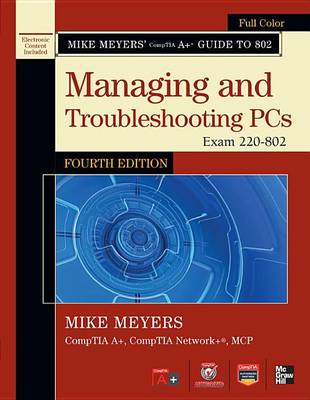 Book cover for Mike Meyers' Comptia A+ Guide to 802 Managing and Troubleshooting PCs, Fourth Edition (Exam 220-802)