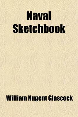 Book cover for Naval Sketchbook (Volume 2); Or, the Service Afloat and Ashore, with Characteristic Reminiscences, Fragments and Opinions