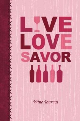 Cover of Live Love Savor Wine Tasting Review Journal
