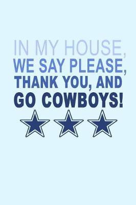 Book cover for In My House We Say Please Thank You and Go Cowboys