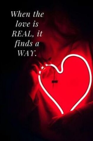 Cover of When the love is real, it will finds a way.
