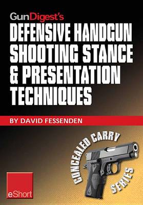 Cover of Gun Digest's Defensive Handgun Shooting Stance & Presentation Techniques Eshort