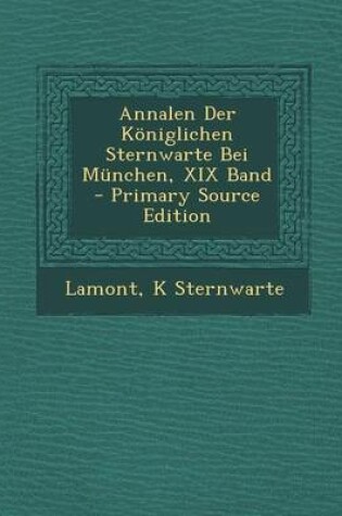 Cover of Annalen Der Koniglichen Sternwarte Bei Munchen, XIX Band - Primary Source Edition