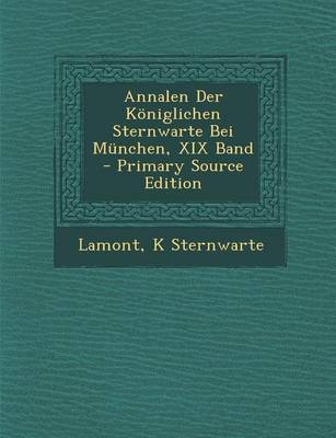 Book cover for Annalen Der Koniglichen Sternwarte Bei Munchen, XIX Band - Primary Source Edition