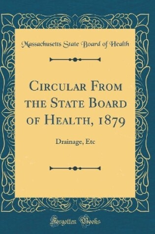 Cover of Circular From the State Board of Health, 1879: Drainage, Etc (Classic Reprint)