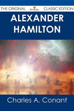 Cover of Alexander Hamilton - The Original Classic Edition