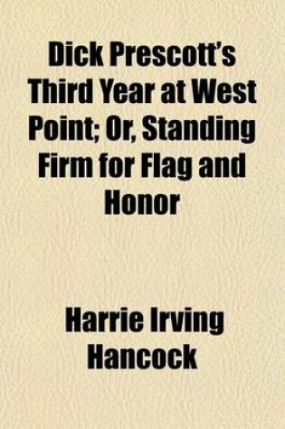 Cover of Dick Prescott's Third Year at West Point; Or, Standing Firm for Flag and Honor