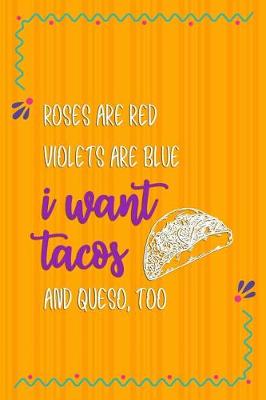 Book cover for Roses Are Red Violets Are Blue I Want Tacos And Queso, Too