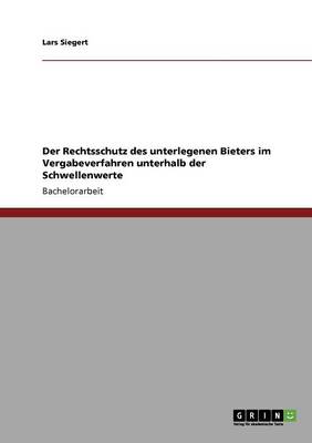 Cover of Der Rechtsschutz des unterlegenen Bieters im Vergabeverfahren unterhalb der Schwellenwerte