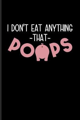 Book cover for I Don't Eat Anything That Poops