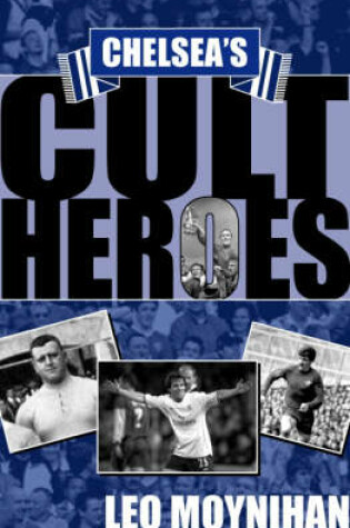 Cover of Chelsea's Cult Heroes