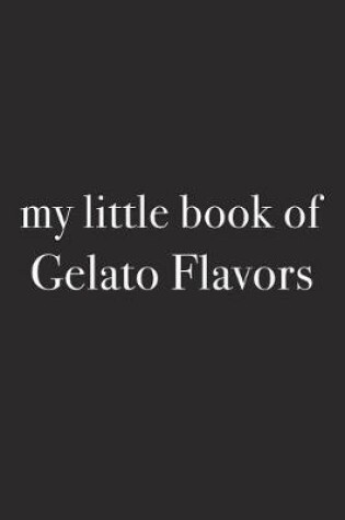 Cover of My Little Book of Gelato Flavors