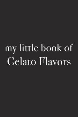 Book cover for My Little Book of Gelato Flavors