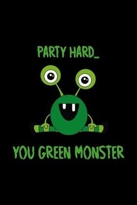 Book cover for Party Hard You Green Monster