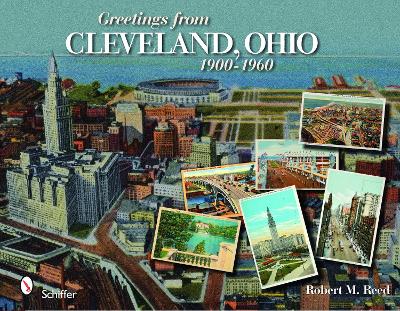 Book cover for Greetings from Cleveland, Ohio: 1900 to 1960