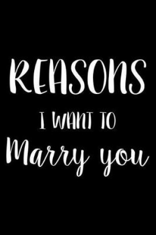 Cover of Reasons I Want To Marry You