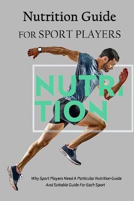 Book cover for Nutrition Guide For Sport Players