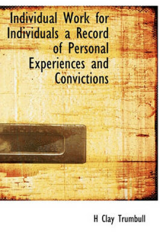 Cover of Individual Work for Individuals a Record of Personal Experiences and Convictions