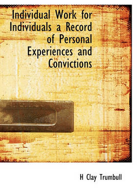 Book cover for Individual Work for Individuals a Record of Personal Experiences and Convictions