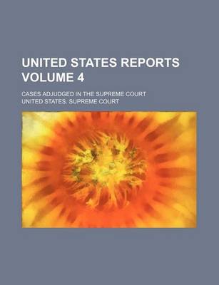 Book cover for United States Reports Volume 4; Cases Adjudged in the Supreme Court